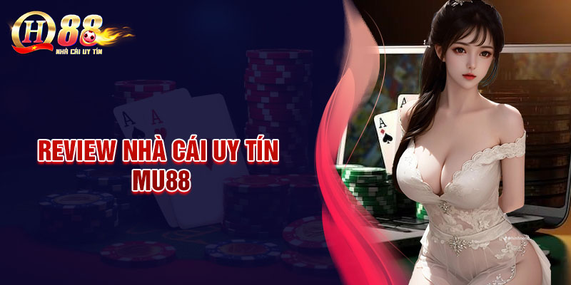MU88 - Nhà cái uy tín trải nghiệm cá cược đỉnh cao
