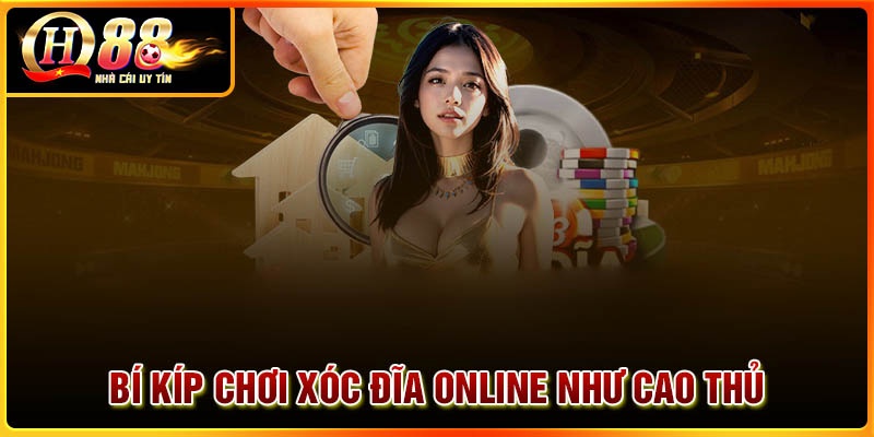 Bí kíp chơi xóc đĩa Online siêu hay như cao thủ
