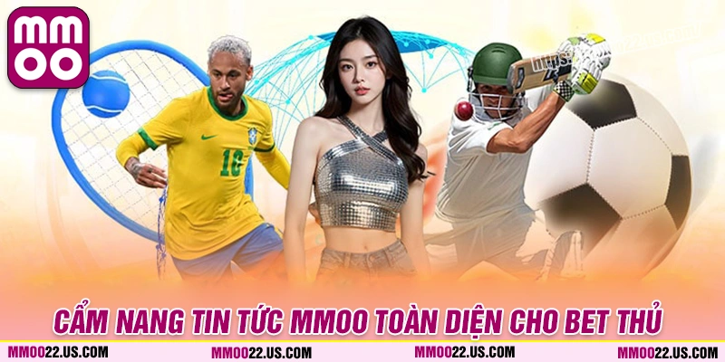 Khám phá tin tức MMOO mang lại